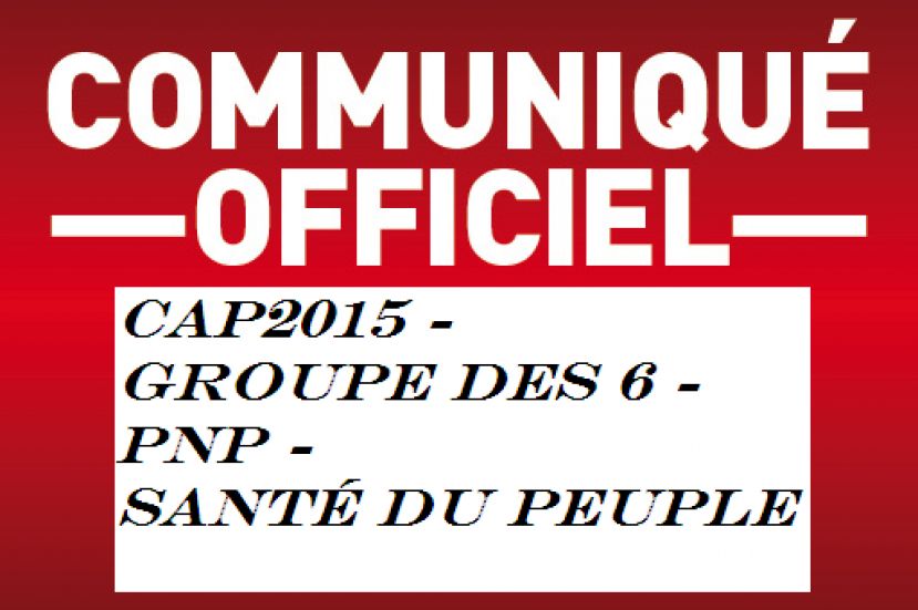 Déclaration: CAP 2015 – Groupe des 6 – PNP – CAR –Santé du Peuple