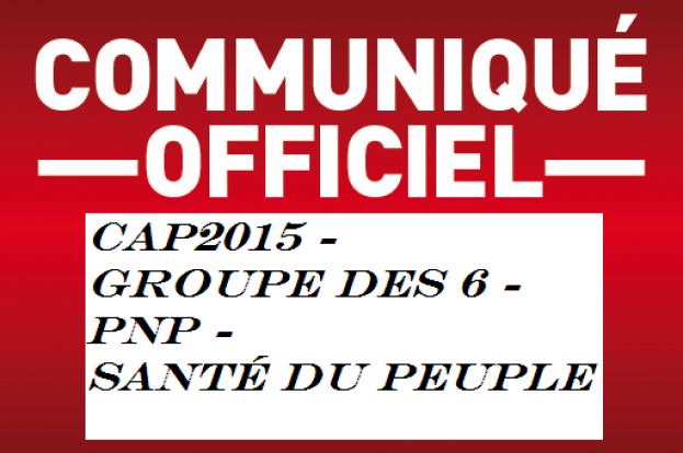 COMMUNIQUE N° 15:  CAP2015 - Groupe de Six- CAR - PNP- Santé du Peuple